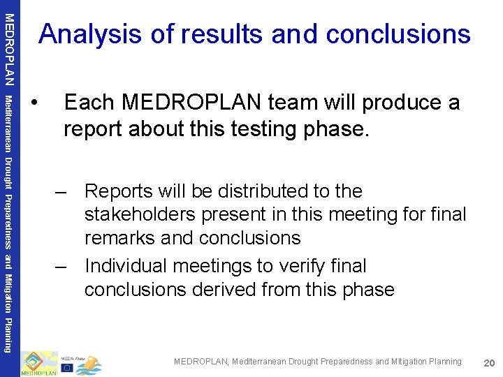 MEDROPLAN Analysis of results and conclusions Mediterranean Drought Preparedness and Mitigation Planning • Each