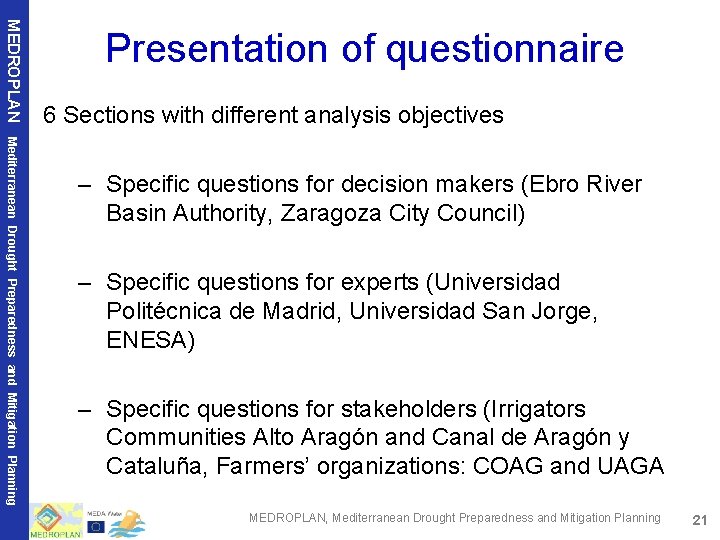 MEDROPLAN Presentation of questionnaire 6 Sections with different analysis objectives Mediterranean Drought Preparedness and