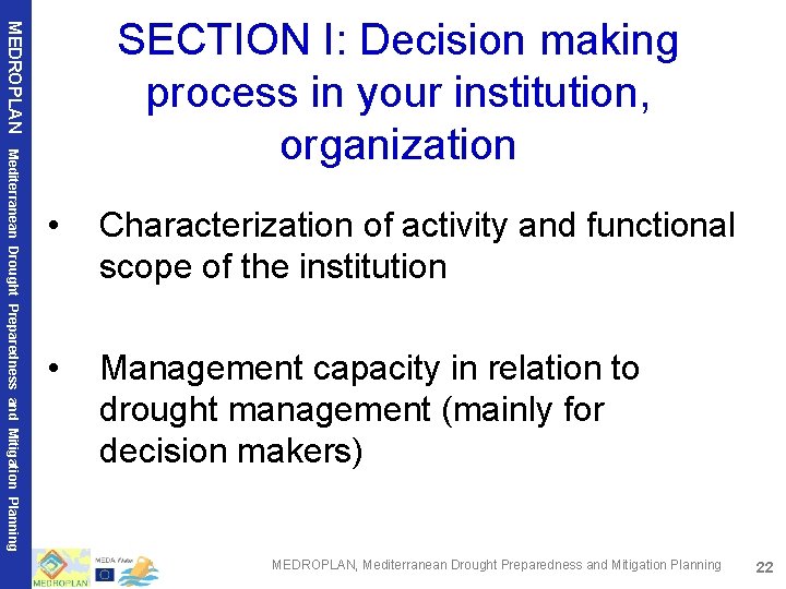 MEDROPLAN SECTION I: Decision making process in your institution, organization Mediterranean Drought Preparedness and