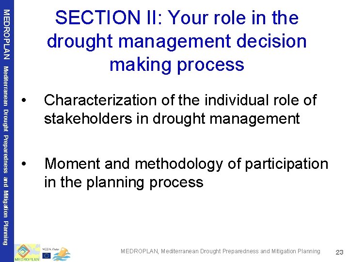 MEDROPLAN SECTION II: Your role in the drought management decision making process Mediterranean Drought