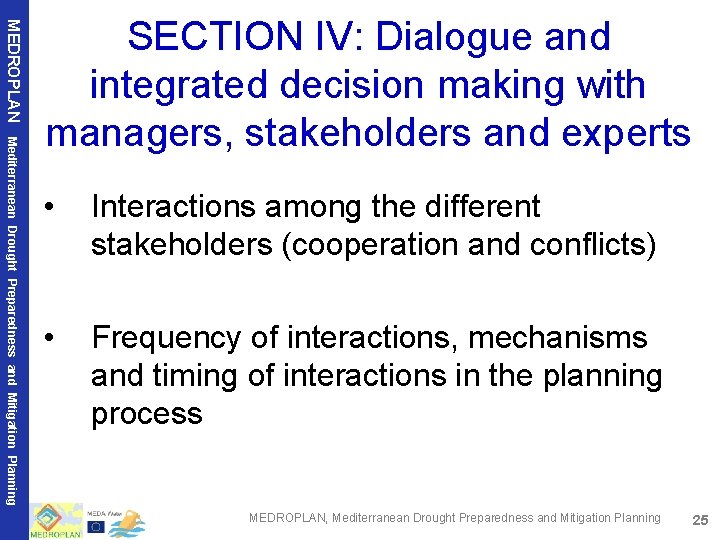 MEDROPLAN Mediterranean Drought Preparedness and Mitigation Planning SECTION IV: Dialogue and integrated decision making