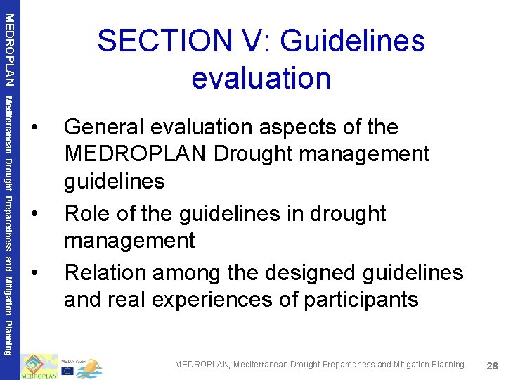 MEDROPLAN SECTION V: Guidelines evaluation Mediterranean Drought Preparedness and Mitigation Planning • • •