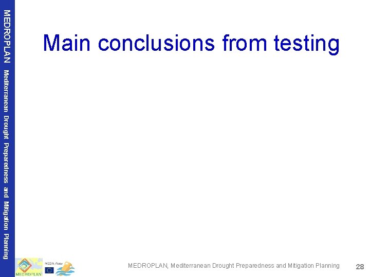 MEDROPLAN Main conclusions from testing Mediterranean Drought Preparedness and Mitigation Planning MEDROPLAN, Mediterranean Drought