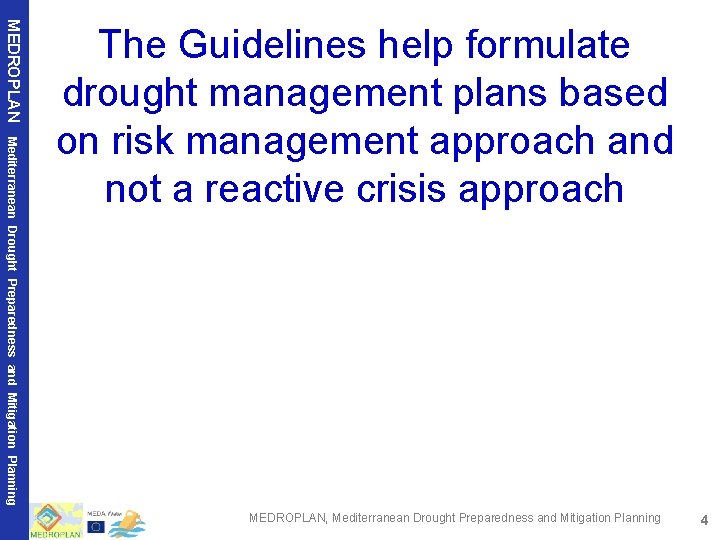 MEDROPLAN Mediterranean Drought Preparedness and Mitigation Planning The Guidelines help formulate drought management plans