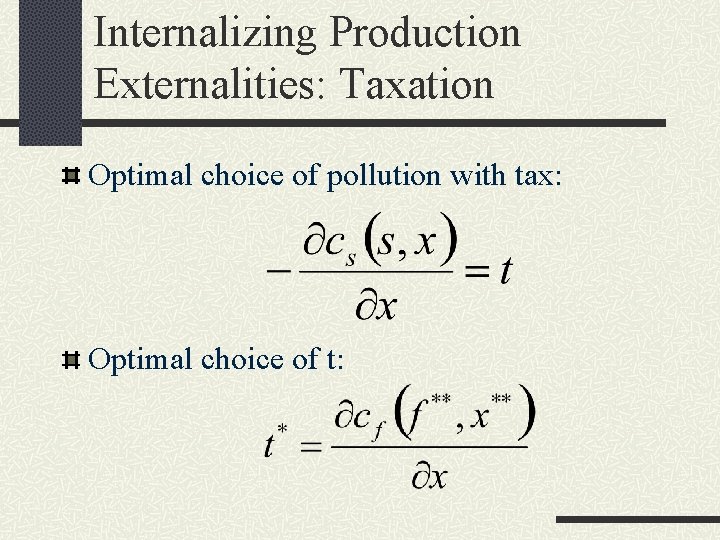 Internalizing Production Externalities: Taxation Optimal choice of pollution with tax: Optimal choice of t: