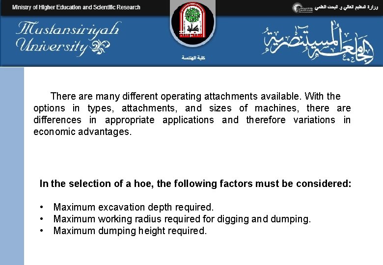 There are many different operating attachments available. With the options in types, attachments, and