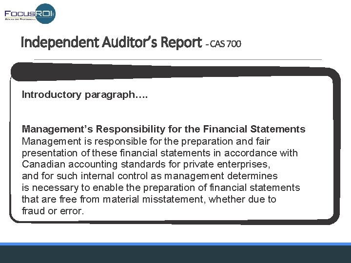 Independent Auditor’s Report - CAS 700 Introductory paragraph…. Management’s Responsibility for the Financial Statements