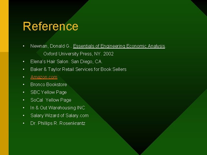 Reference • Newnan, Donald G. . Essentials of Engineering Economic Analysis. Oxford University Press,