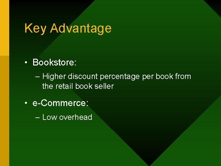 Key Advantage • Bookstore: – Higher discount percentage per book from the retail book