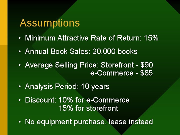 Assumptions • Minimum Attractive Rate of Return: 15% • Annual Book Sales: 20, 000