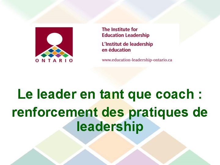 Le leader en tant que coach : renforcement des pratiques de leadership 