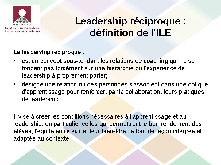 Leadership réciproque : définition de l'ILE Le leadership réciproque : • est un concept