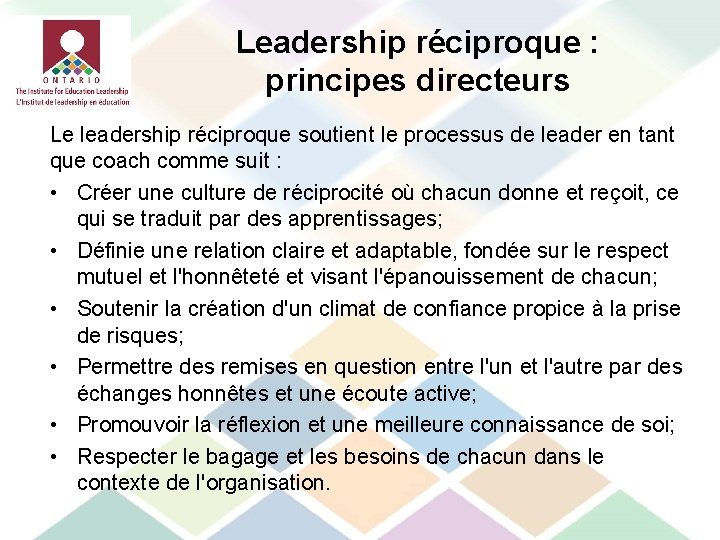 Leadership réciproque : principes directeurs Le leadership réciproque soutient le processus de leader en