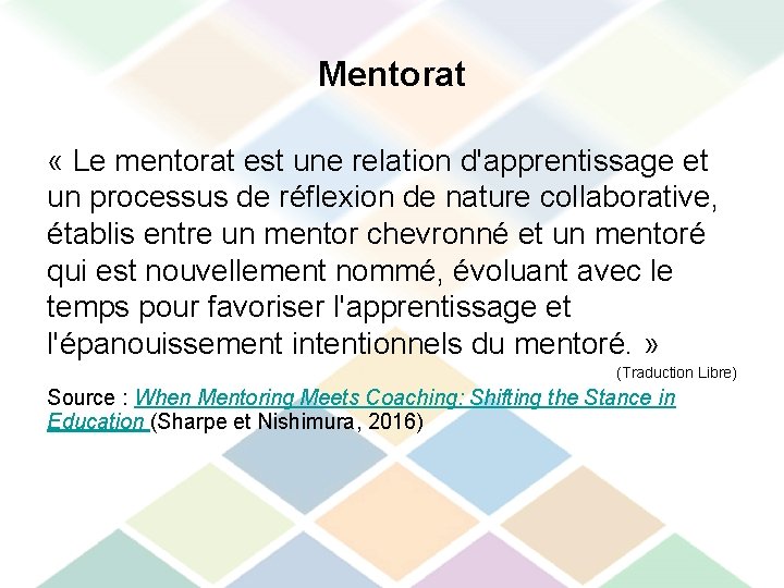 Mentorat « Le mentorat est une relation d'apprentissage et un processus de réflexion de