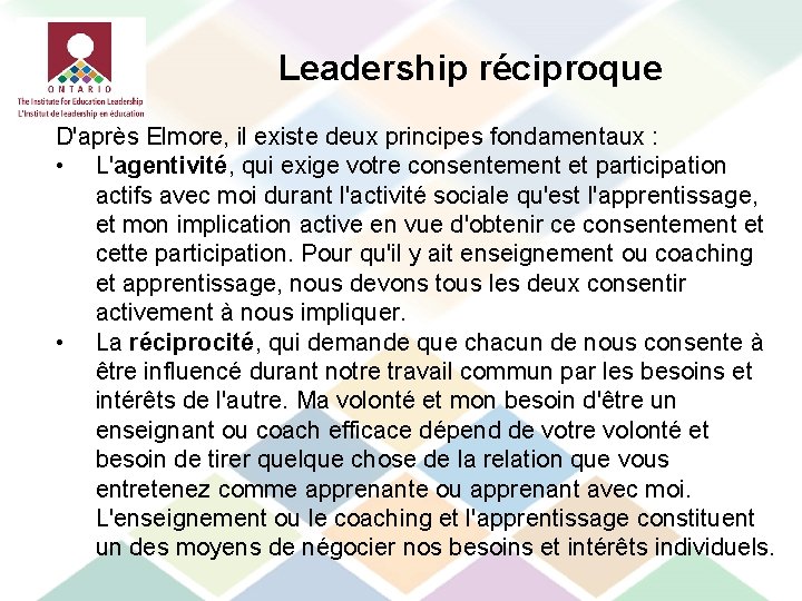  Leadership réciproque D'après Elmore, il existe deux principes fondamentaux : • L'agentivité, qui