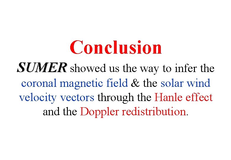 Conclusion SUMER showed us the way to infer the coronal magnetic field & the