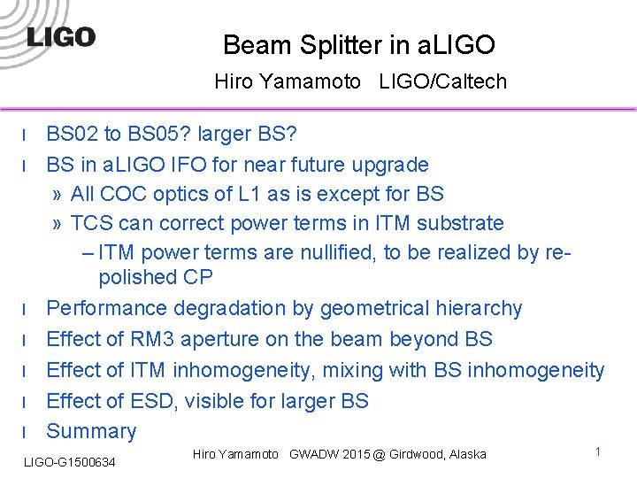 Beam Splitter in a. LIGO Hiro Yamamoto LIGO/Caltech l l l l BS 02