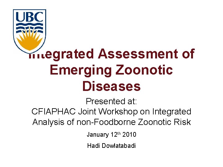 Integrated Assessment of Emerging Zoonotic Diseases Presented at: CFIAPHAC Joint Workshop on Integrated Analysis