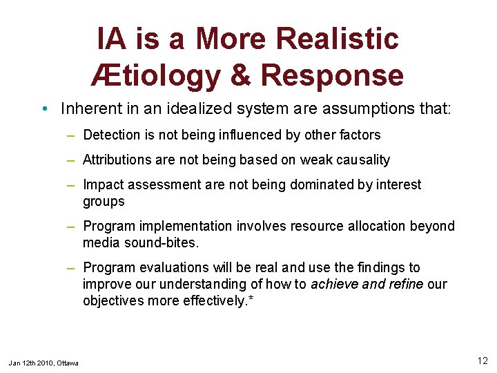 IA is a More Realistic Ætiology & Response • Inherent in an idealized system