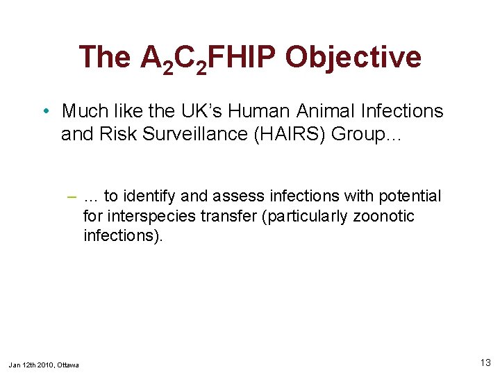 The A 2 C 2 FHIP Objective • Much like the UK’s Human Animal