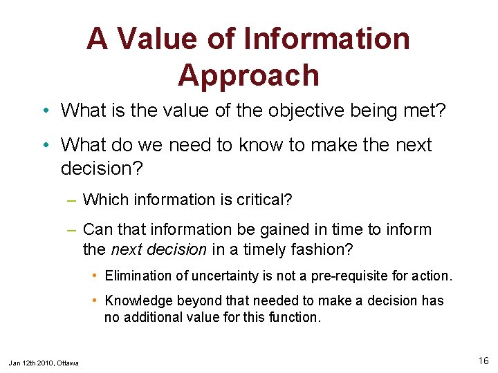A Value of Information Approach • What is the value of the objective being