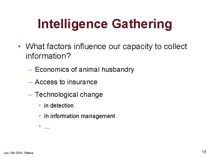 Intelligence Gathering • What factors influence our capacity to collect information? – Economics of