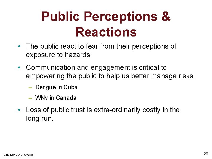 Public Perceptions & Reactions • The public react to fear from their perceptions of