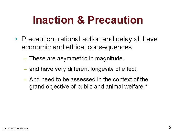 Inaction & Precaution • Precaution, rational action and delay all have economic and ethical