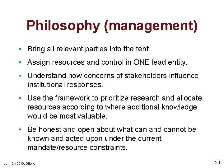 Philosophy (management) • Bring all relevant parties into the tent. • Assign resources and