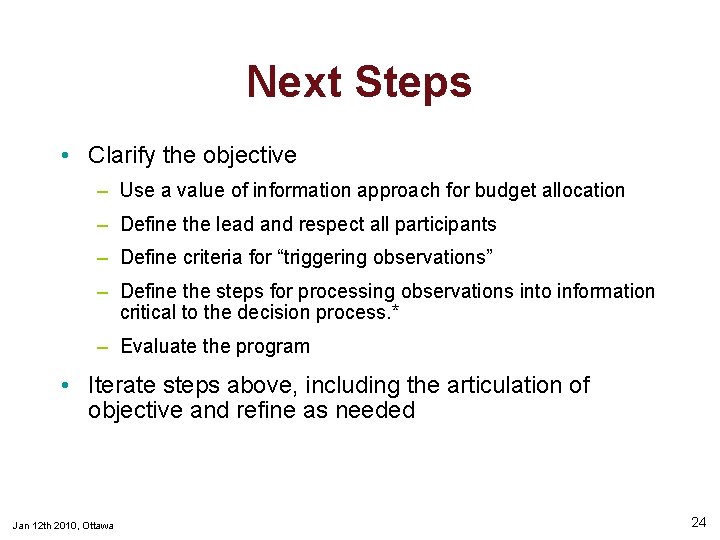 Next Steps • Clarify the objective – Use a value of information approach for