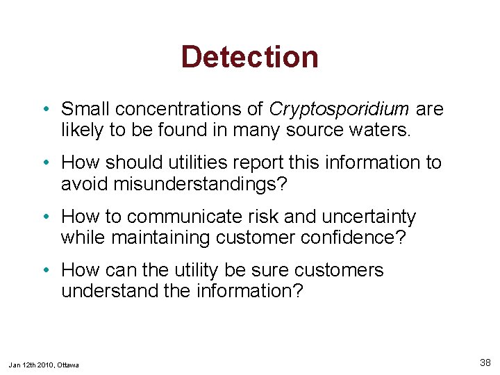 Detection • Small concentrations of Cryptosporidium are likely to be found in many source