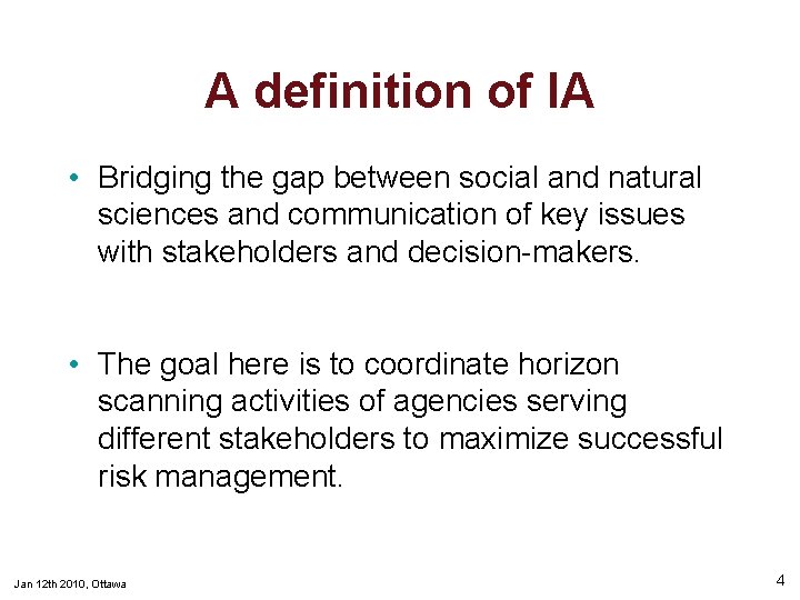 A definition of IA • Bridging the gap between social and natural sciences and