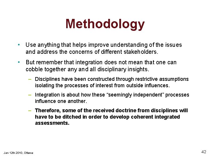Methodology • Use anything that helps improve understanding of the issues and address the