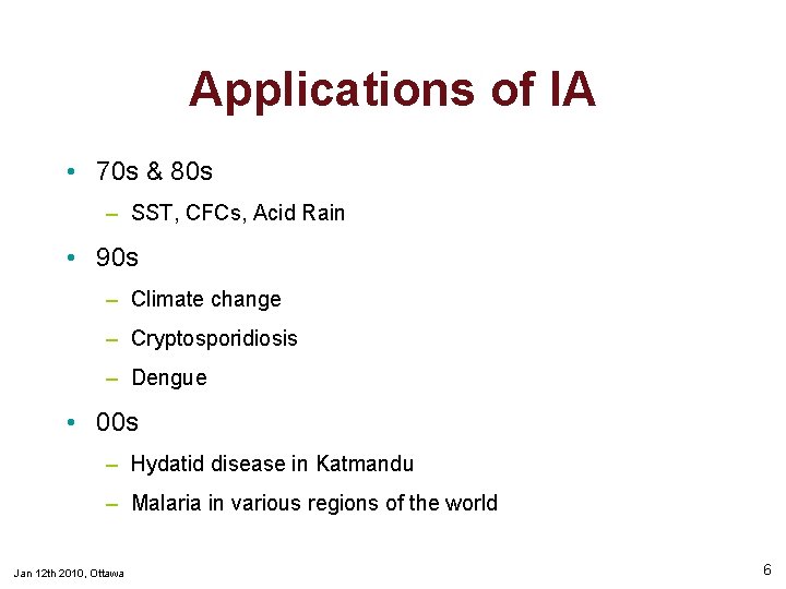 Applications of IA • 70 s & 80 s – SST, CFCs, Acid Rain