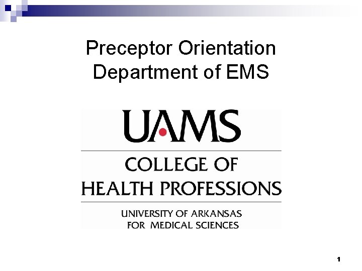 Preceptor Orientation Department of EMS 1 Preceptor Orientation Department of EMS 1
