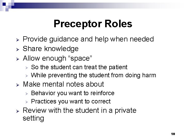 Preceptor Roles Ø Ø Ø Provide guidance and help when needed Share knowledge Allow Preceptor Roles Ø Ø Ø Provide guidance and help when needed Share knowledge Allow