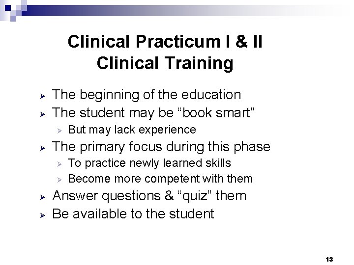 Clinical Practicum I & II Clinical Training Ø Ø The beginning of the education Clinical Practicum I & II Clinical Training Ø Ø The beginning of the education