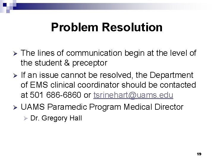 Problem Resolution Ø Ø Ø The lines of communication begin at the level of Problem Resolution Ø Ø Ø The lines of communication begin at the level of