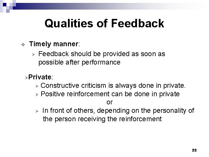 Qualities of Feedback v Ø Timely manner: Ø Feedback should be provided as soon Qualities of Feedback v Ø Timely manner: Ø Feedback should be provided as soon