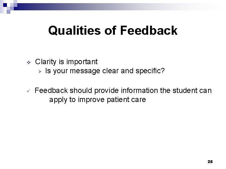 Qualities of Feedback v ü Clarity is important Ø Is your message clear and Qualities of Feedback v ü Clarity is important Ø Is your message clear and