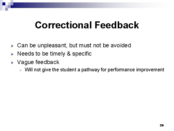 Correctional Feedback Ø Ø Ø Can be unpleasant, but must not be avoided Needs Correctional Feedback Ø Ø Ø Can be unpleasant, but must not be avoided Needs