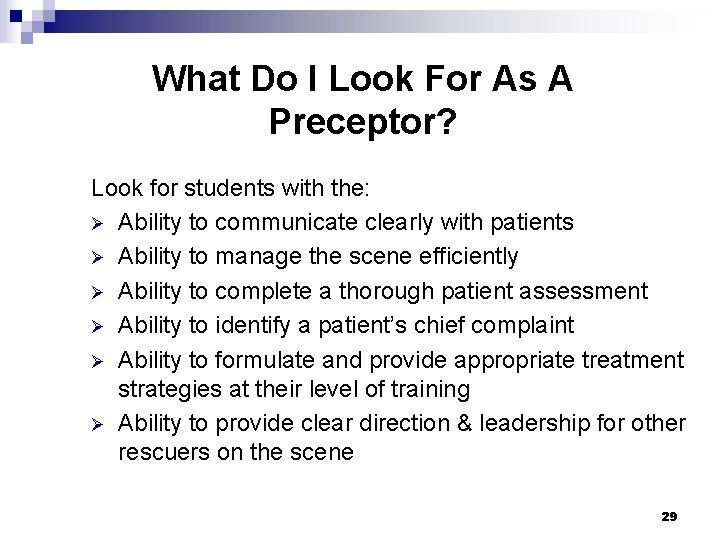 What Do I Look For As A Preceptor? Look for students with the: Ø What Do I Look For As A Preceptor? Look for students with the: Ø