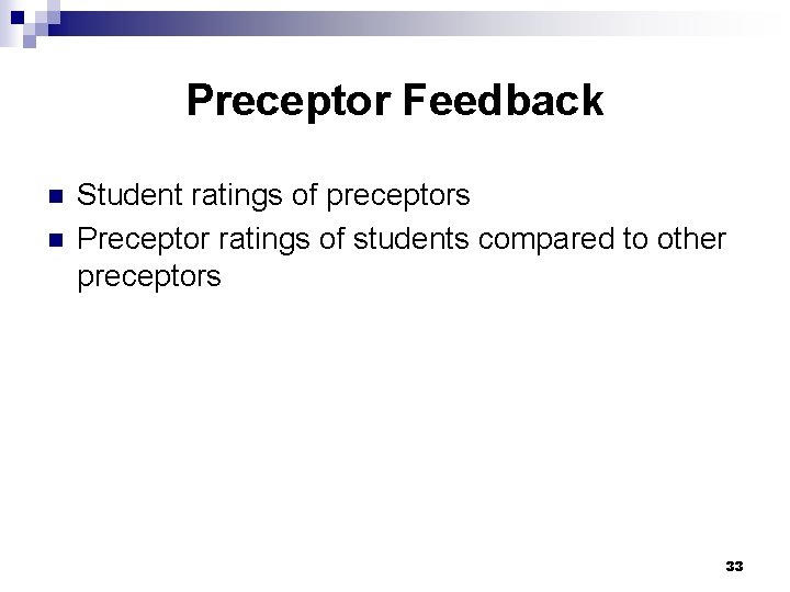 Preceptor Feedback n n Student ratings of preceptors Preceptor ratings of students compared to Preceptor Feedback n n Student ratings of preceptors Preceptor ratings of students compared to