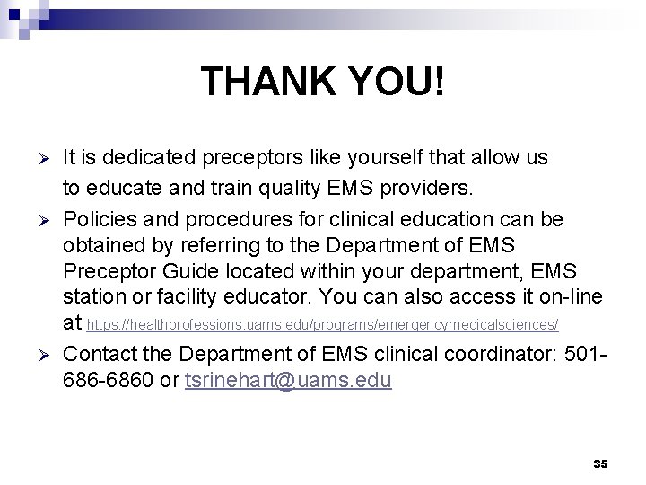 THANK YOU! Ø Ø Ø It is dedicated preceptors like yourself that allow us THANK YOU! Ø Ø Ø It is dedicated preceptors like yourself that allow us