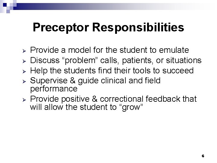 Preceptor Responsibilities Ø Ø Ø Provide a model for the student to emulate Discuss Preceptor Responsibilities Ø Ø Ø Provide a model for the student to emulate Discuss