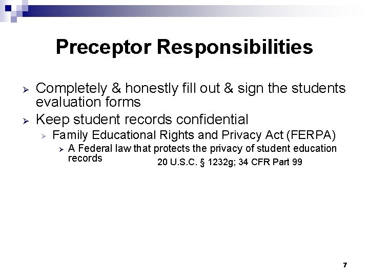 Preceptor Responsibilities Ø Ø Completely & honestly fill out & sign the students evaluation Preceptor Responsibilities Ø Ø Completely & honestly fill out & sign the students evaluation