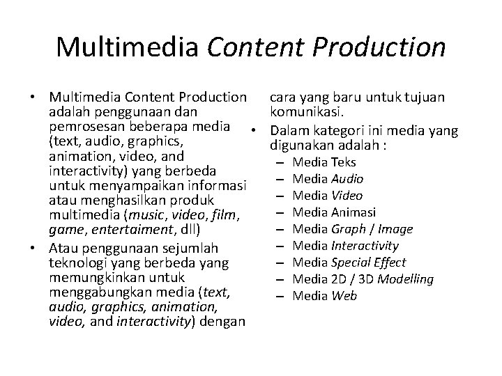 Multimedia Content Production • Multimedia Content Production adalah penggunaan dan pemrosesan beberapa media •