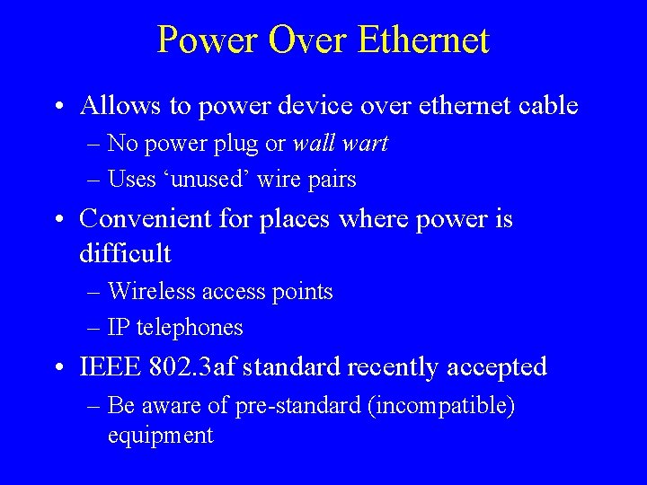 Power Over Ethernet • Allows to power device over ethernet cable – No power