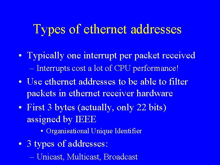 Types of ethernet addresses • Typically one interrupt per packet received – Interrupts cost