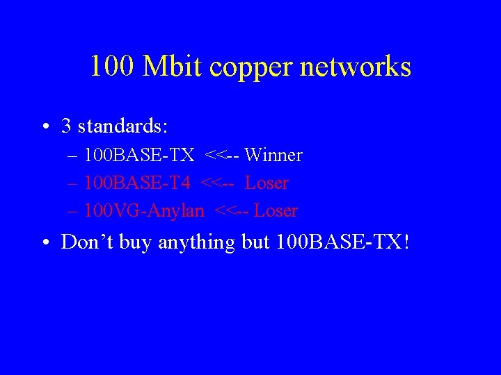 100 Mbit copper networks • 3 standards: – 100 BASE-TX <<-- Winner – 100